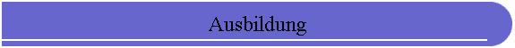 Ausbildung