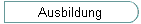 Ausbildung