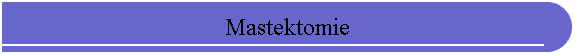 Mastektomie