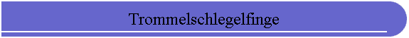 Trommelschlegelfinge